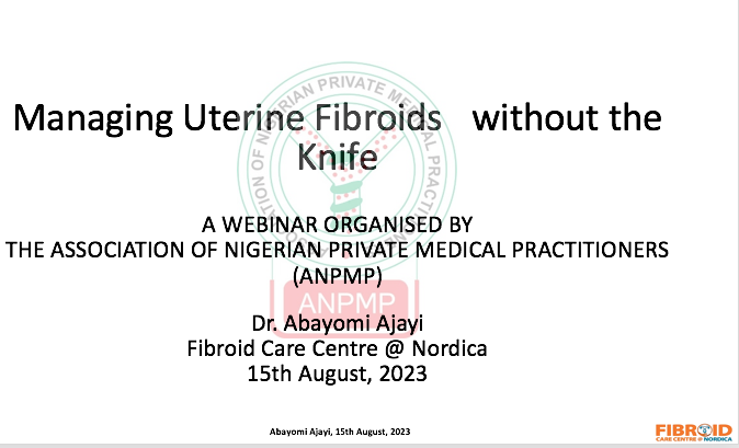 MD – MANAGING UTERINE FIBROIDS WITHOUT THE KNIFE (ANPMP WEBINAR SERIES)
