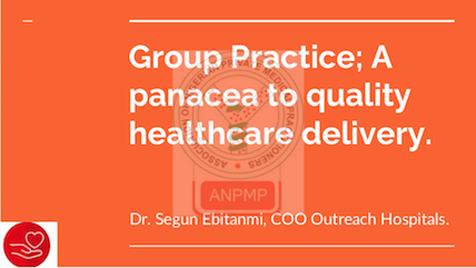 GROUP PRACTICE; A PANACEA TO QUALITY HEALTHCARE DELIVERY